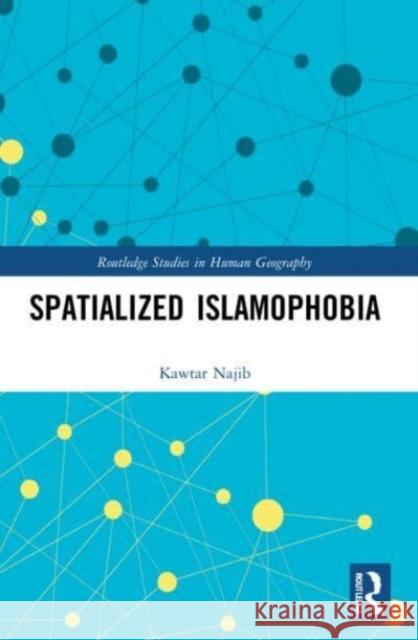 Spatialized Islamophobia Kawtar Najib 9781032111186 Taylor & Francis Ltd - książka