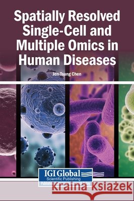Spatially Resolved Single-Cell and Multiple Omics in Human Diseases Chen, Jen-Tsung 9798337348490 Igi Global Scientific Publishing - książka