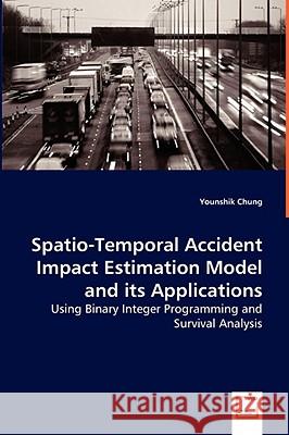 Spatio-Temporal Accident Impact Estimation Model and its Applications Chung, Younshik 9783639003437 VDM Verlag - książka