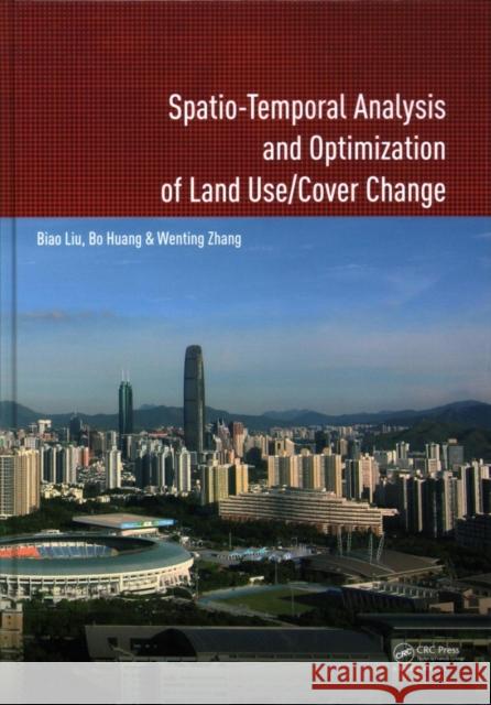Spatio-Temporal Analysis and Optimization of Land Use/Cover Change: Shenzhen as a Case Study Biao Liu Huang Bo 9781138033153 CRC Press - książka