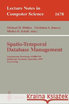 Spatio-Temporal Database Management: International Workshop Stdbm'99 Edinburgh, Scotland, September 10-11, 1999 Proceedings Böhlen, Michael H. 9783540664017 Springer - książka