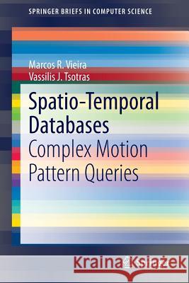 Spatio-Temporal Databases: Complex Motion Pattern Queries Vieira, Marcos R. 9783319024073 Springer - książka