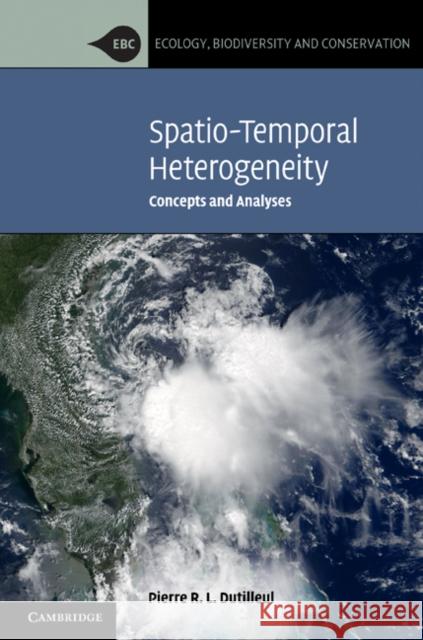 Spatio-Temporal Heterogeneity: Concepts and Analyses Pierre R. L. Dutilleul (McGill University, Montréal) 9780521791274 Cambridge University Press - książka