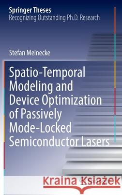 Spatio-Temporal Modeling and Device Optimization of Passively Mode-Locked Semiconductor Lasers Stefan Meinecke 9783030962470 Springer International Publishing - książka