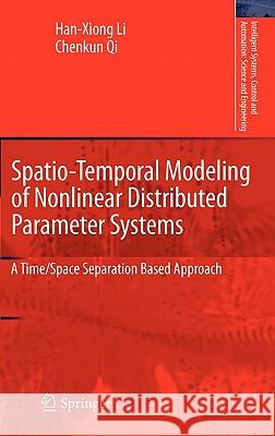 Spatio-Temporal Modeling of Nonlinear Distributed Parameter Systems: A Time/Space Separation Based Approach Han-Xiong Li, Chenkun Qi 9789400707405 Springer - książka