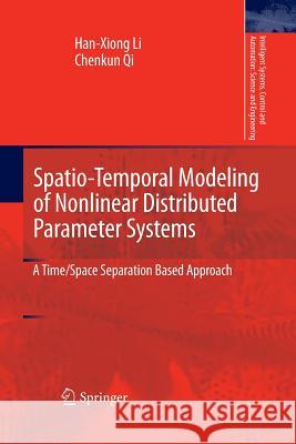 Spatio-Temporal Modeling of Nonlinear Distributed Parameter Systems: A Time/Space Separation Based Approach Han-Xiong Li, Chenkun Qi 9789401782548 Springer - książka