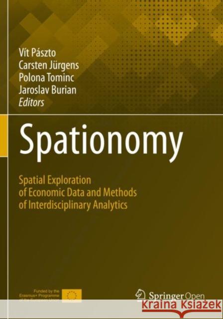 Spationomy: Spatial Exploration of Economic Data and Methods of Interdisciplinary Analytics Pászto, Vít 9783030266288 Springer International Publishing - książka