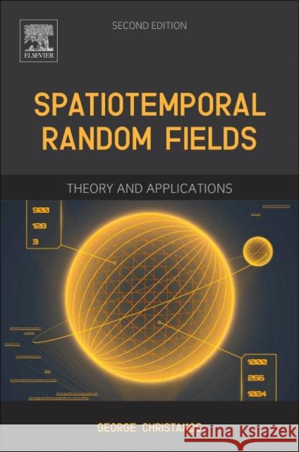 Spatiotemporal Random Fields: Theory and Applications George Christakos 9780128030127 Elsevier - książka