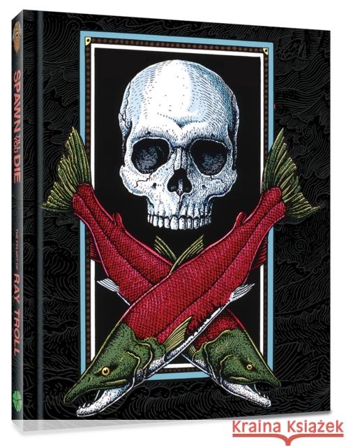 Spawn Till You Die: The Fin Art of Ray Troll  9781951038984 Clover Press - książka