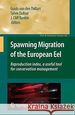 Spawning Migration of the European Eel: Reproduction Index, a Useful Tool for Conservation Management Van Den Thillart, Guido 9781402090943 Springer - książka
