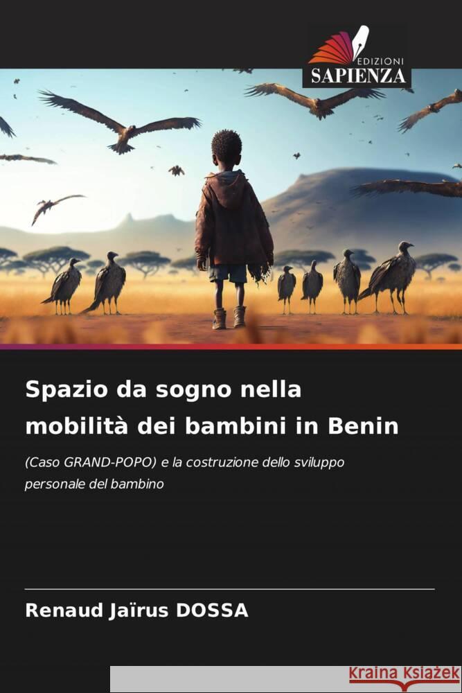 Spazio da sogno nella mobilit? dei bambini in Benin Renaud Ja?rus Dossa 9786203553901 Edizioni Sapienza - książka
