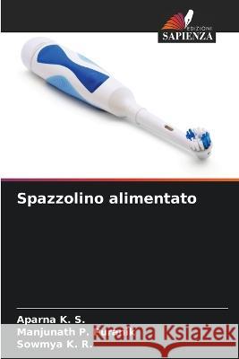 Spazzolino alimentato Aparna K Manjunath P Sowmya K 9786205235454 Edizioni Sapienza - książka