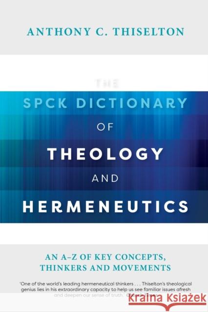SPCK Dictionary Theology Hermeneutics Anthony Thiselton 9780281073740 SPCK - książka