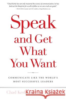 Speak and Get What You Want: Communicate Like the World's Most Successful Leaders Chad Kerby, Tk Stratton 9798989798308 Km Press - książka
