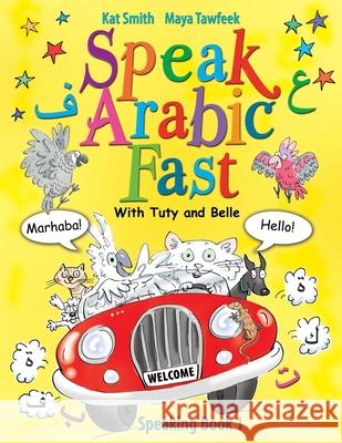 Speak Arabic Fast - Speaking Book 1 Kat Smith Maya Tawfeek 9781838012809 Wrate's Publishing - książka