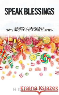 Speak Blessings Hilton R Wells 9781545660010 Xulon Press - książka