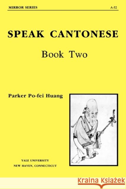 Speak Cantonese Book Two Huang, Po-Fei 9780887100963 Yale University Press - książka