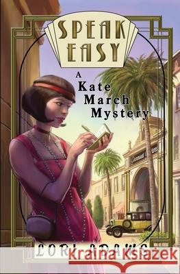 Speak Easy, a Kate March Mystery: A Kate March Mystery Lori Adams, Nick Harris 9781737131212 Spyhop Publishing - książka