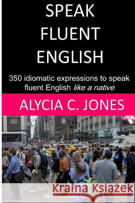 Speak fluent English Jones, Alycia Carey 9781515355595 Createspace - książka