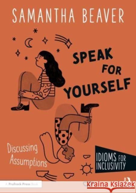 Speak for Yourself: Discussing Assumptions Beaver, Samantha 9781032286389 Taylor & Francis Ltd - książka
