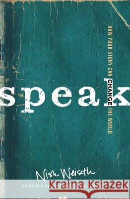 Speak: How Your Story Can Change the World Nish Weiseth 9780310338178 Zondervan - książka