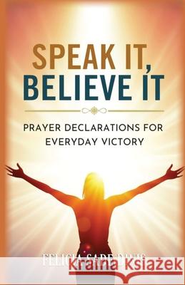 Speak It, Believe It Felicia Sade Dinis 9789371644846 Adhyyan Books - książka