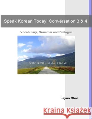 Speak Korean Today! Conversation 3 & 4 La-Yun Choi 9780692364468 Koreanclass.CA - książka