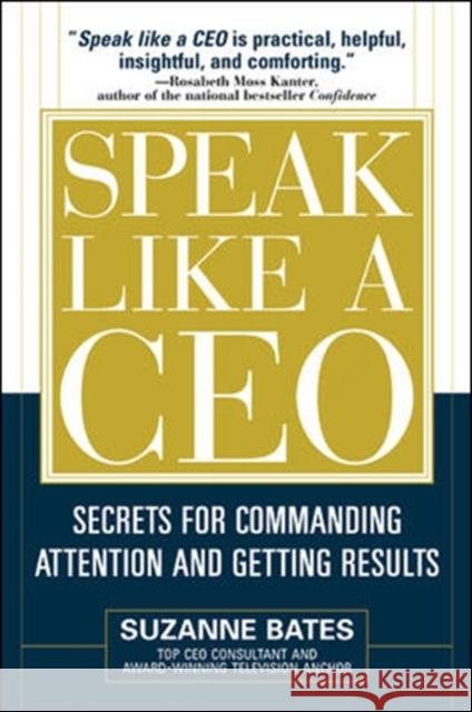 Speak Like a CEO: Secrets for Commanding Attention and Getting Results Suzanne Bates 9780071451512  - książka