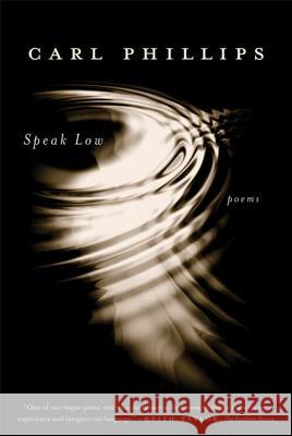 Speak Low Carl Phillips 9780374532161 Farrar, Straus & Giroux Inc - książka