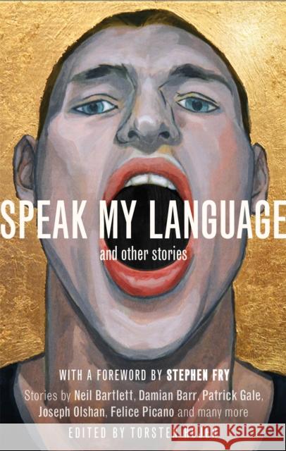 Speak My Language, and Other Stories: An Anthology of Gay Fiction Højer, Torsten 9781472119971 Little, Brown Book Group - książka