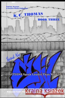 Speak No Evil: Actions Speak Louder Than Words!!! Kennedy Colin Thomas 9781981420568 Createspace Independent Publishing Platform - książka