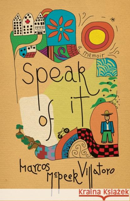 Speak of It: A Memoir Marcos McPeek Villatoro 9780826365323 High Road Books - książka