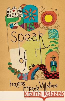 Speak of It: A Memoir Marcos McPeek Villatoro 9780826369499 High Road Books - książka