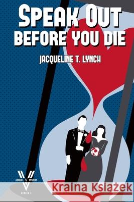 Speak Out Before You Die: A Double V Mystery Jacqueline T. Lynch 9781478334590 Createspace Independent Publishing Platform - książka