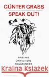 Speak Out!: Speeches, Open Letters, Commentaries Gunter Grass Ralph Manheim Michael Harrington 9780156847162 Harcourt