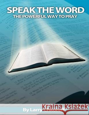 Speak The Word: The Powerful Way To Pray Chkoreff, Larry 9781466438132 Createspace - książka