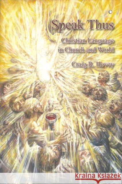 Speak Thus: Christian Language in Church and World Craig Hovey 9780227172711 James Clarke Company - książka