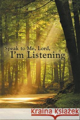 Speak to Me, Lord, I'm Listening Betsy Tacchella 9781462409761 Inspiring Voices - książka
