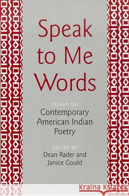 Speak to Me Words: Essays on Contemporary American Indian Poetry Rader, Dean 9780816523498 University of Arizona Press - książka