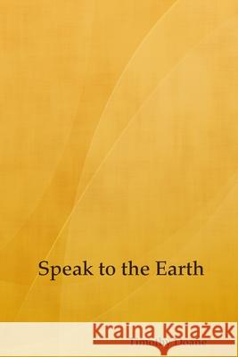 Speak to the Earth Timothy Doane 9781387786572 Lulu.com - książka