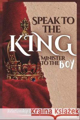 Speak to the King, Minister to the Boy Drs Timothy & Monique Johns Anelda L Attaway Louisa P Handy 9781954425804 Jazzy Kitty Publications - książka