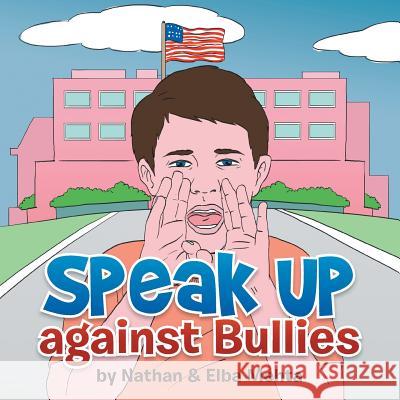 Speak Up Against Bullies Marilyn Nathan Elba Mehta 9781493142781 Xlibris Corporation - książka