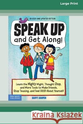 Speak Up and Get Along!: Learn the Mighty Might, Thought Chop, and More Tools to Make Friends, Stop Teasing, and Feel Good About Yourself [Standard Large Print 16 Pt Edition] Scott Cooper 9780369362797 ReadHowYouWant - książka