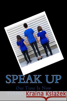 Speak Up: Our Time Is Now Tiana Dicostanzo 9781984384409 Createspace Independent Publishing Platform - książka