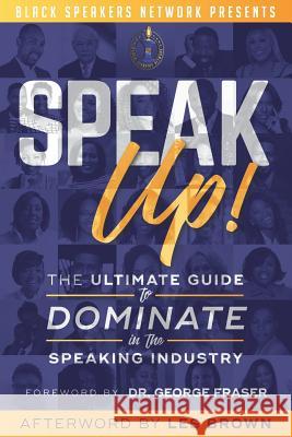 Speak Up!: The Ultimate Guide to Dominate in the Speaking Industry George Fraser Les Brown Marshall Fox 9781798130667 Independently Published - książka