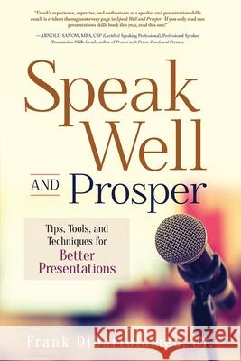 Speak Well and Prosper: Tips, Tools, and Techniques for Better Presentations Frank Dibartolomeo 9781646632404 Koehler Books - książka