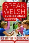Speak Welsh Outside Class - You Can Do It Lynda Pritchard Newcombe 9781784612733 Y Lolfa Cyf