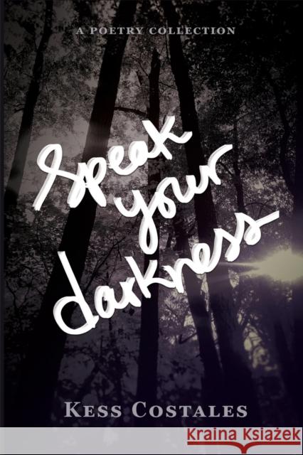 Speak Your Darkness Kess Costales 9781999237639 Lady Lilac Publishing - książka