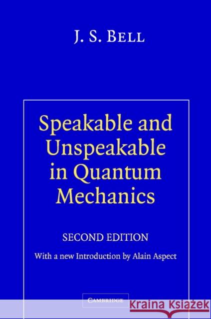 Speakable and Unspeakable in Quantum Mechanics: Collected Papers on Quantum Philosophy Bell, J. S. 9780521818629 Cambridge University Press - książka