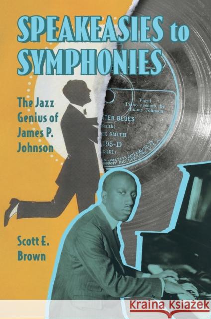Speakeasies to Symphonies: The Jazz Genius of James P. Johnson Scott E. Brown 9781496857538 University Press of Mississippi - książka